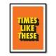 Times Like These