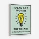 Ideas Are Worth Nothing