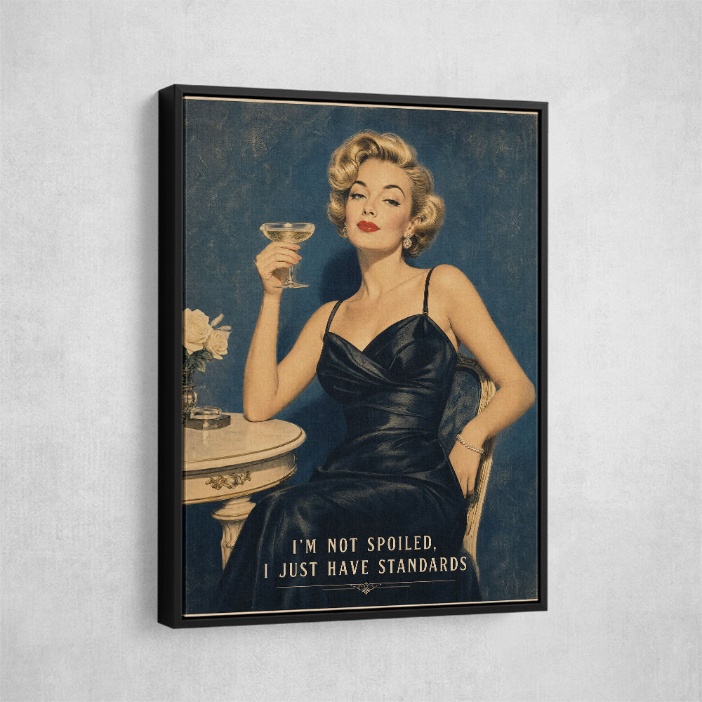 I'm Not Spoiled - I just Have Standards Vintage Style Wall Art